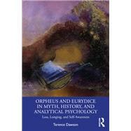 Orpheus and Eurydice in Myth, History, and Analytical Psychology 9781040307526