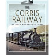 The Corris Railway 9781526717535