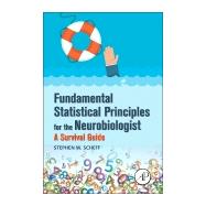 Fundamental Statistical Principles for the Neurobiologist 9780128047538