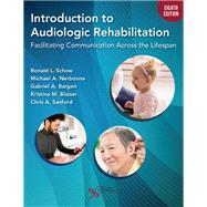 Introduction to Audiologic Rehabilitation: Facilitating Communication Across the Lifespan 9781635507553