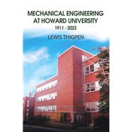 Mechanical Engineering at Howard University 1911 - 2023 9798823037556