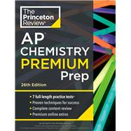 Princeton Review AP Chemistry Premium Prep, 26th Edition 7 Practice Tests + Complete Content Review + Strategies & Techniques 9780593517604