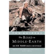 The Road to Middle-Earth: How J.R.R. Tolken Created a New Mythology 9780618257607