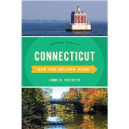 Connecticut Off the Beaten Path®: A Guide To Unique Places 9781493037612