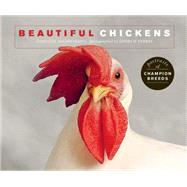 Beautiful Chickens Portraits of champion breeds 9781782407614