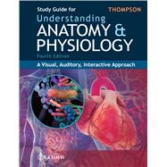 Study Guide for Understanding Anatomy & Physiology A Visual, Auditory, Interactive Approach 9781719647632