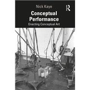 Conceptual Performance: Radical art, time and action 9781138907645