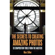 The Secrets to Creating Amazing Photos 9781633537668