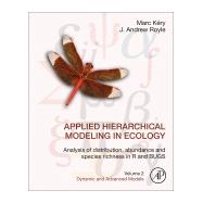 Applied Hierarchical Modeling in Ecology - Analysis of Distribution, Abundance and Species Richness in R and Bugs 9780128237687