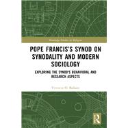 Pope Francis’s Synod on Synodality and Modern Sociology 9781003517702
