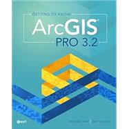 Getting to Know ArcGIS Pro 3.2 9781589487772