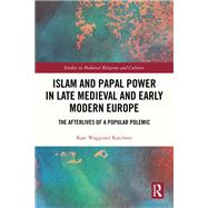 Islam and Papal Power in Late Medieval and Early Modern Europe 9781040317778