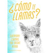 Como te Llamas? Everyday Llamas You Might Know 9781452177779