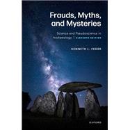 Frauds, Myths, and Mysteries Science and Pseudoscience in Archaeology 9780197757796