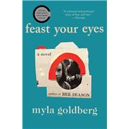 Feast Your Eyes A Novel 9781501197857
