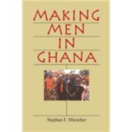 Making Men in Ghana 9780253217868
