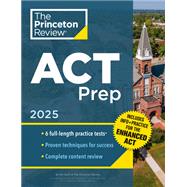 Princeton Review ACT Prep, 2025 6 Practice Tests + Content Review, Plus Info & Practice for the New Enhanced ACT 9780593517925