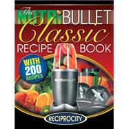 The Nutribullet Classic Recipe Book 9781522987925