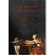 The Gospel of John in Greek and Latin: A Comparative Intermediate Reader: Greek and Latin Text with Running Vocabulary and Commentary 9781940997926