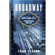 Broadway A History of New York City in Thirteen Miles 9780393357929