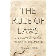 The Rule of Laws A 4,000-Year Quest to Order the World 9781541617940