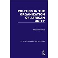 Politics in the Organization of African Unity 9781032617947