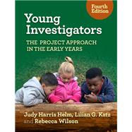 Young Investigators: The Project Approach in the Early Years 9780807767962