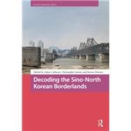 Decoding the Sino-North Korean Borderlands 9781041177982