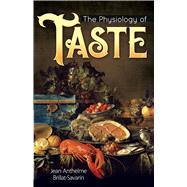 The Physiology of Taste 9780486837994