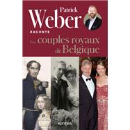 Patrick Weber raconte les couples royaux de Belgique 9782380757996