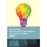 Developing Educationally Meaningful and Legally Sound IEPs 9781538138014