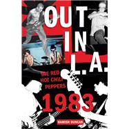 Out in L.A. The Red Hot Chili Peppers, 1983 9781641608015