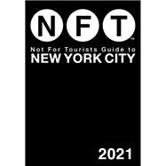 Not for Tourists Guide to New York City 2021 9781510758025