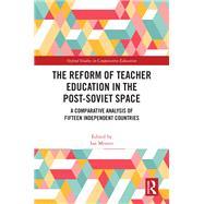 The Reform of Teacher Education in the Post-Soviet Space 9781003348047