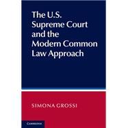 The U.S. Supreme Court's Modern Common Law Approach to Judicial Decision Making 9781107028050