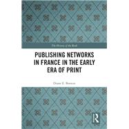 Publishing Networks in France in the Early Era of Print 9781351778060