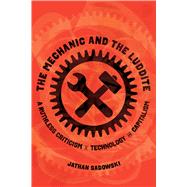 The Mechanic and the Luddite 9780520398061