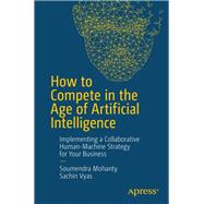 How to Compete in the Age of Artificial Intelligence 9781484238073
