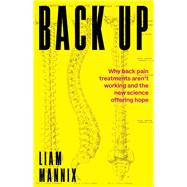 Back Up Why back pain treatments aren’t working and the new science offering hope 9781742238081