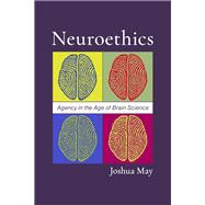Neuroethics Agency in the Age of Brain Science 9780197648087