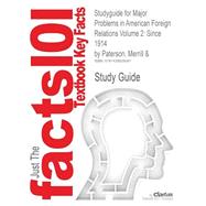Outlines & Highlights for Major Problems in American Foreign Relations Volume 2: Since 1914 9781428828087