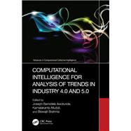 Computational Intelligence for Analysis of Trends in Industry 4.0 and 5.0 9781040348093
