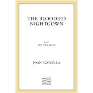 The Bloodied Nightgown and Other Essays 9780374608095