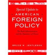 Special Update to American Foreign Policy: The Bush Administration and the Dynamics of Choice 9780393978100