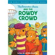 The Berenstain Bears and the Rowdy Crowd 9780310768104