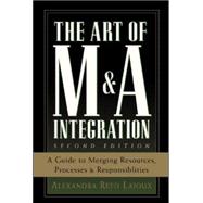 The Art of M&A Integration 2nd Ed A Guide to Merging Resources, Processes,and Responsibilties 9780071448109