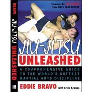 Jiu-jitsu Unleashed A Comprehensive Guide to the World’s Hottest Martial Arts Discipline 9780071448116