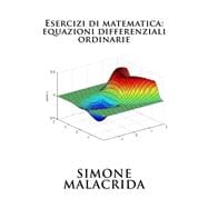 Esercizi Di Matematica Equazioni Differenziali Ordinarie 9781523708123