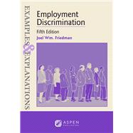 Examples & Explanations for Employment Discrimination, Fifth Edition 9798889068150