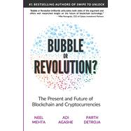 Blockchain Bubble or Revolution: The Present and Future of Blockchain and Cryptocurrencies 9780578528151